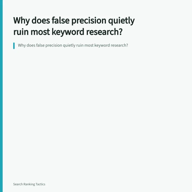 Why does false precision quietly ruin most keyword research?. Why does false precision quietly ruin most keyword research?