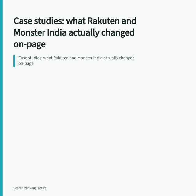 Case studies: what Rakuten and Monster India actually changed on-page. Case studies: what Rakuten and Monster India actually changed on-page